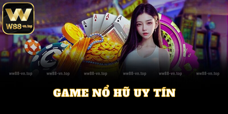 Game nổ hũ uy tín